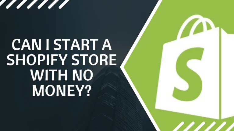 Can I start a Shopify store with no money?